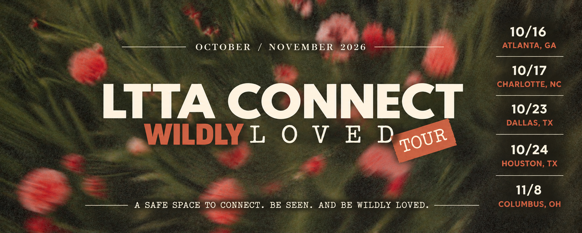 LTTA Connect Wildly Loved Tour